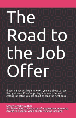The Road to the Job Offer If Your Not Getting Interviews, You are about to Read the Right Book. If Your Getting Interviews, But Not Getting Job Offers You are about to Read the Right Book.