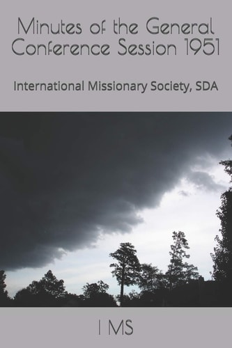 Minutes of the General Conference Session 1951 International Missionary Society, SDA