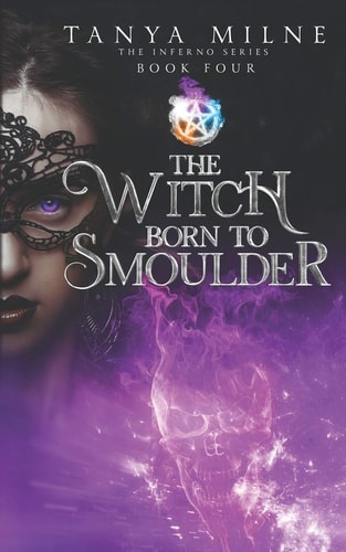 The Witch Born to Smoulder Book Four in the Inferno Series