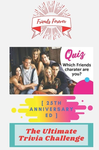 Friends Forever [25th Anniversary Ed] The Ultimate Trivia Challenge