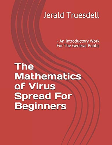 The Mathematics of Virus Spread For Beginners - An Introductory Work For The General Public