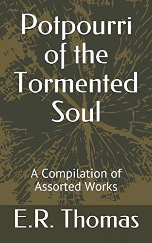 Potpourri of the Tormented Soul A Compilation of Assorted Works