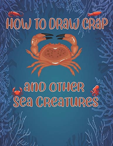 How to Draw Crap and Other Sea Creatures How to Draw for Kids Step by Step Dolphin Octopus Fish Shark Draw Cute Animals