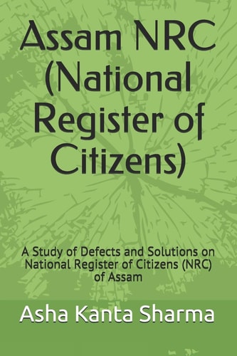 Assam NRC (National Register of Citizens) A Study of Defects and Solutions on National Register of Citizens (NRC) of Assam
