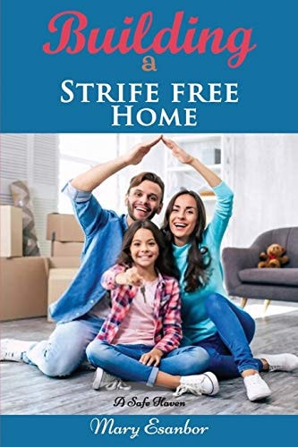 Building A Strife Free Home A Safe Haven
