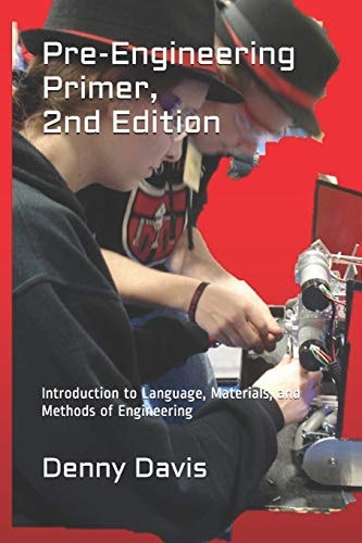Pre-Engineering Primer, 2nd Edition Introduction to Language, Materials, and Methods of Engineering