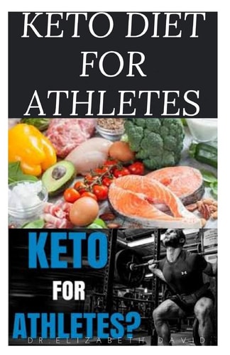 Keto Diet for Athletes The Optimum Diet Guide To Gain Energy and Improve Your Athletic Performance