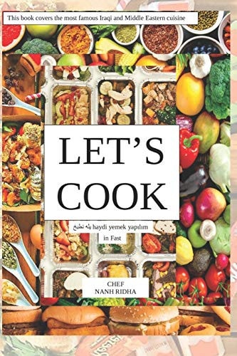 Let's Cook in Fast This Book Covers the Most Famous Iraqi and Middle Eastern Cuisine