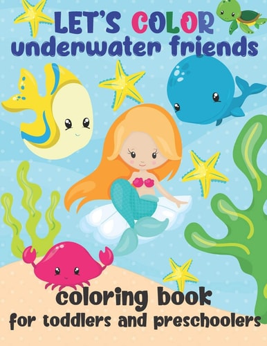 Let's Color Underwater Friends - Coloring Book for Toddlers and Preschoolers Simple Ocean and Sea Creatures Coloring Book for Kids 2-4