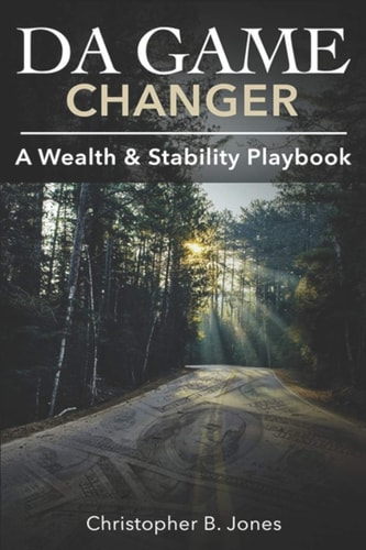 Da Game Changer A Wealth & Stability Playbook