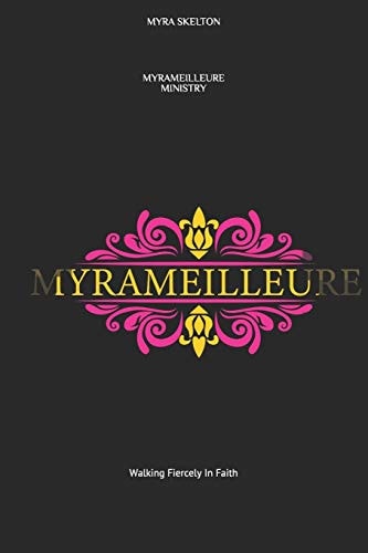 Myrameilleure Ministry Walking Fiercely in Faith