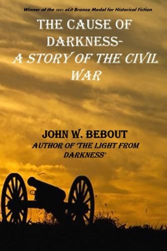 The Cause of Darkness A Story of the Civil War