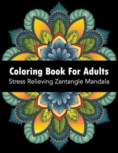 Coloring Book For Adults Stress Relieving Zantangle Mandala