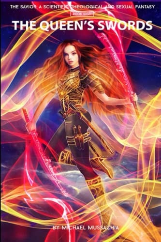 The Savior A Scientific, Theological and Sexual Fantasy, Book 8 - The Queen's Swords