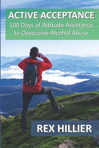 Active Acceptance 100 Days of Attitude Assistance to Overcome Alcohol Abuse
