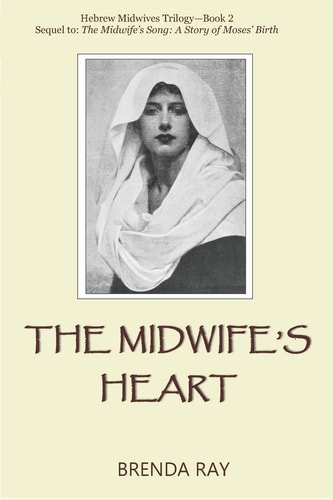 The Midwife's Heart Hebrew Midwives Trilogy--Book 2