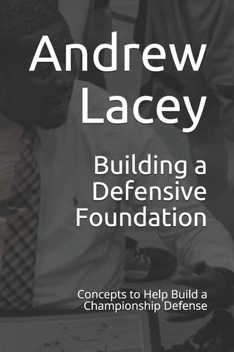 Building a Defensive Foundation Concepts to Help Build a Championship Defense