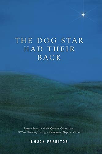 The Dog Star Had Their Back From a Survivor of the Greatest Generation: 17 True Stories of Strength, Endurance, Hope, and Love