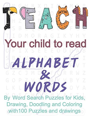 Teach Your Child to Read the Alphabet and Words By Word Search Puzzles for Kids, Drawing, Doodling and Coloring with 100 Puzzles and Drawings