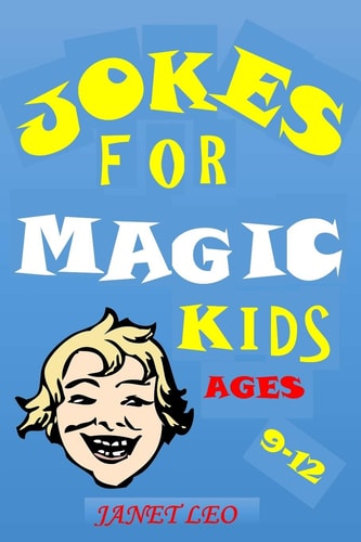 Jokes for Magic Kids Ages 9 -12 Funny Jokes for Kids Try Not to Laugh Challenge for Boys Girls Children Ages 3-4-5-6-7-8-9-12-14 Teens Humour Holidays Summer