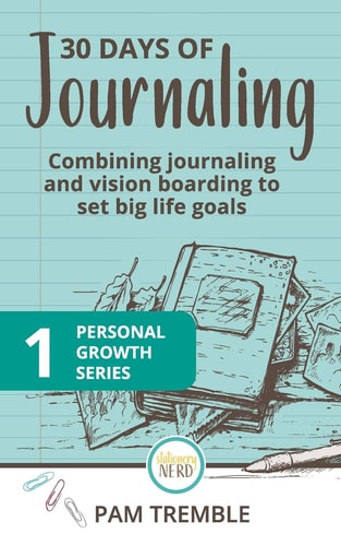 30 Days of Journaling Combining Journaling and Vision Boarding to Set Big Life Goals