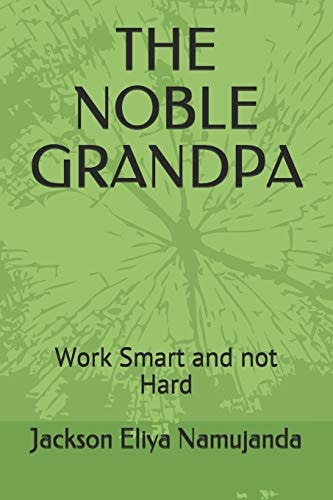 The Noble Grandpa Work Smart and Not Hard
