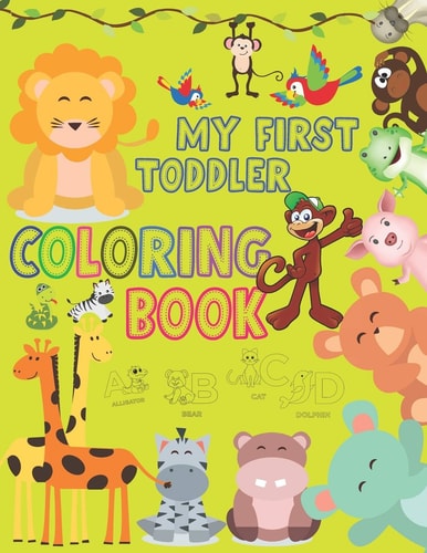 My First Toddler Coloring Book Kids Large Coloring Activity Books, Fun Alphabet A - Z With Animals, Fruits, Numbers, Shapes And Blank Page For Drawing
