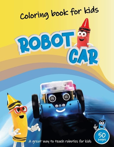 Robot Car Coloring Book for Kids Easy Educational Coloring Pages of Robot for Kids of All Ages - Best Way to Learn Robotics for Toddlers