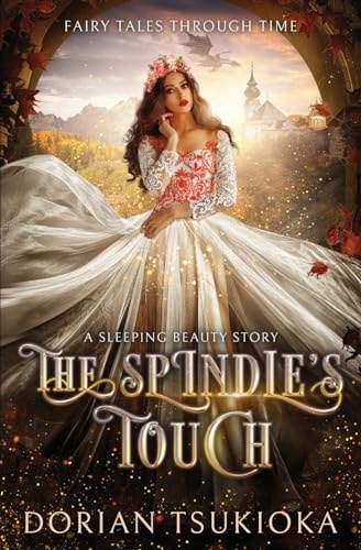 The Spindle's Touch A Sleeping Beauty Story