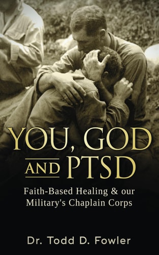 You, God, and PTSD Faith Based Healing in Our Military's Chaplain Corps