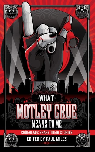 What Mötley Crüe Means to Me Crüeheads Share Their Stories