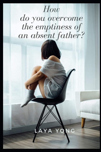 How Do You Overcome the Emptiness of an Absent Father?