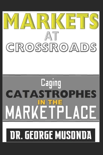 Markets at Crossroads Caging CATASTROPHES AT THE MARKETPLACE