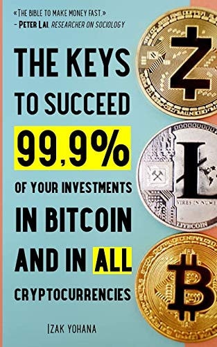 The Keys to Succeed 99. 9% of Your Investments in Bitcoin and in All Cryptocurrencies 5 Strategies to Make Money Fast with Bitcoin and Cryptocurrencies