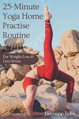 25-Minute Yoga Home Practise Routine For Weight Loss & Less Stress