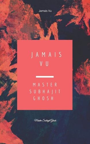 Jamais Vu A Strange Unfamiliar Novel