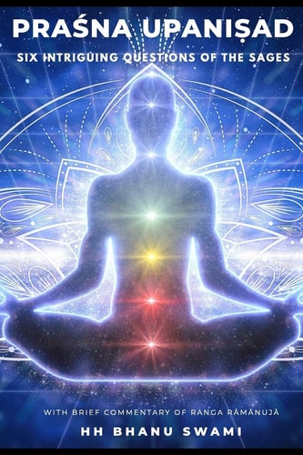 Praśna Upaniṣad Six Intriguing Questions of the Sages