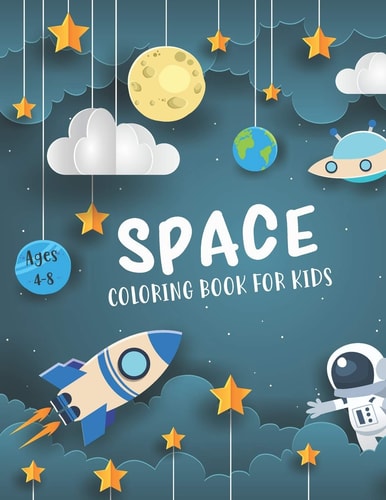 Space Coloring Book for Kids Ages 4-8 Fun Outer Space Coloring with Planets, Astronauts, Rockets, Space Ships - Space Coloring Book for Children