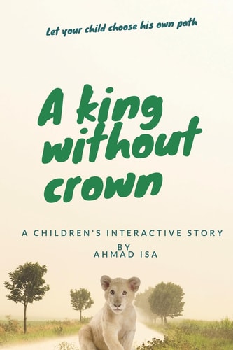 A King Without Crown (a Children's Interactive Story) Interactive Story,Touch and Read, Let Your Child Choose Her Own Path