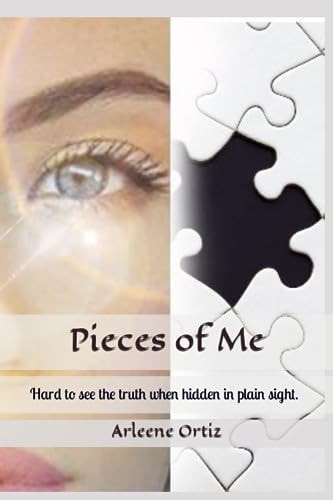 Pieces of Me Hard to See the Truth When Hidden in Plain Sight