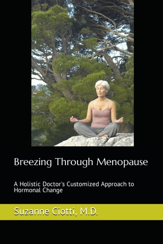 Breezing Through Menopause A Holistic Doctor's Customized Approach to Hormonal Change