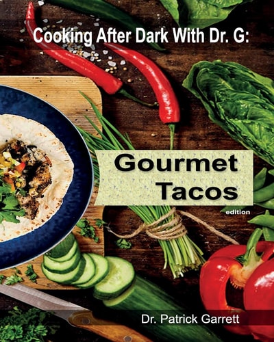 Gourmet Tacos Cooking After Dark with Dr. G