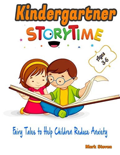 Kindergartner Story Time Ages 3-6 Short Stories, Fairy Tales to Help Children Reduce Anxiety, Feel Calm and Sleep Deeply!