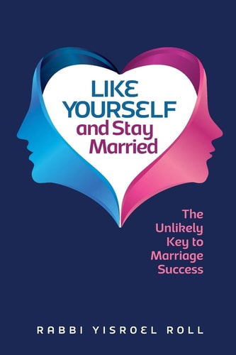Like Yourself and Stay Married The Unlikely Key to Marriage Success