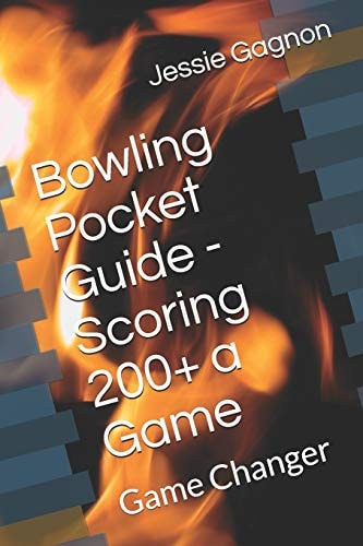 Bowling Pocket Guide - Scoring 200+ a Game Game Changer