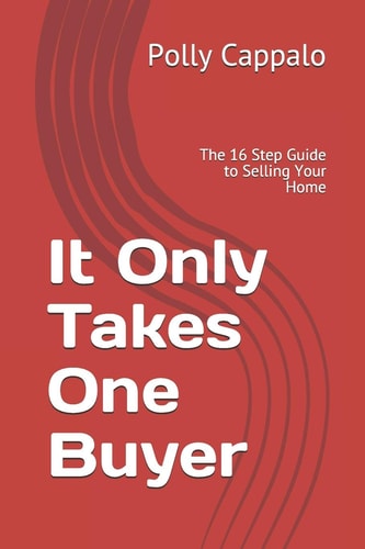 It Only Takes One Buyer The 16 Step Guide to Selling Your Home