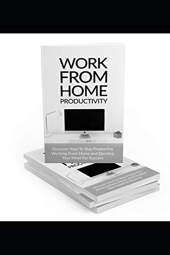 Work From Home Productivity Develop Your Mind for Success
