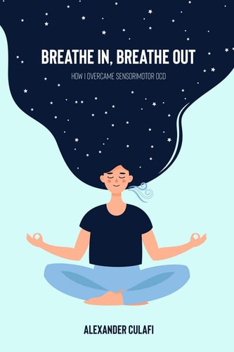 Breathe In, Breathe Out How I Overcame Sensorimotor OCD