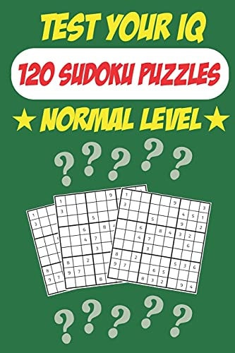 Test Your IQ 120 Sudoku Puzzles - Normal Level: 62 Pages Book Sudoku Puzzles - Tons of Fun for Your Brain!