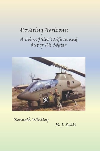 Hovering Horizons A Cobra Pilot's Life In and Out of His Copter, 3rd Edition